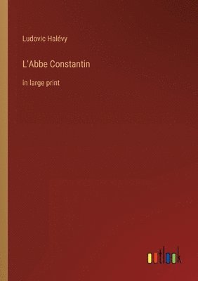 Ludovic Halévy - L'Abbe Constantin, Häftad