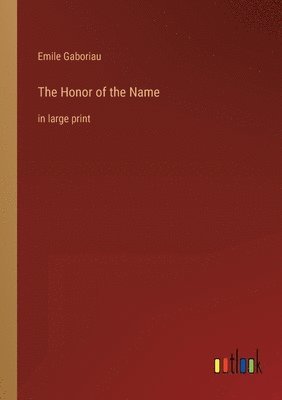 Emile Gaboriau - Honor of the Name, Häftad