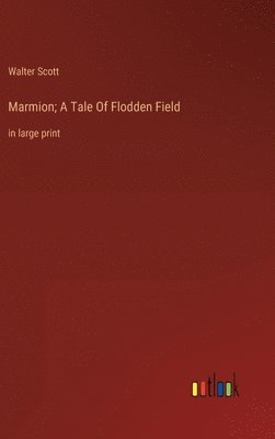 Walter Scott - Marmion; A Tale Of Flodden Field, Inbunden