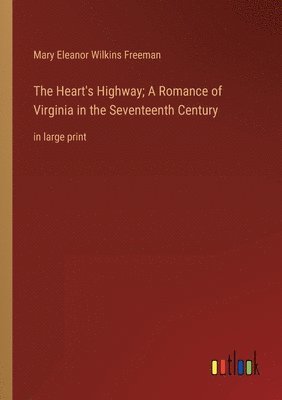 Heart's Highway; A Romance of Virginia in the Seventeenth Century