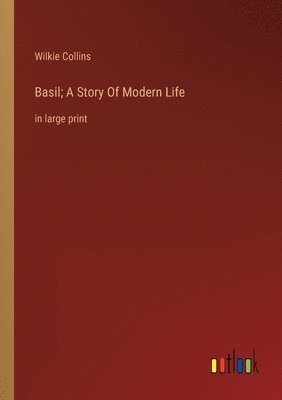 Wilkie Collins - Basil; A Story Of Modern Life, Häftad