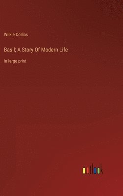 Wilkie Collins - Basil; A Story Of Modern Life, Inbunden
