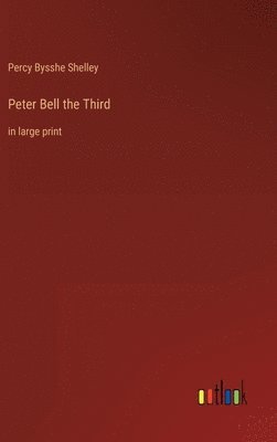 Percy Bysshe Shelley - Peter Bell the Third, Inbunden