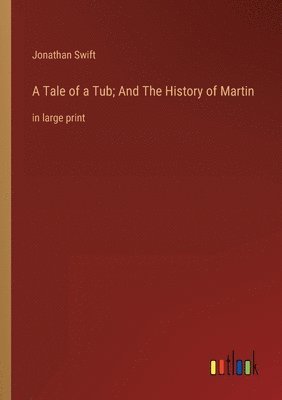 Jonathan Swift - Tale of a Tub; And The History of Martin, Häftad