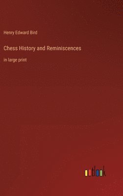 Henry Edward Bird - Chess History and Reminiscences, Inbunden. Tillgänglighet: Lägg i varukorg