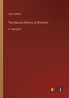 John Aubrey - Natural History of Wiltshire, Häftad