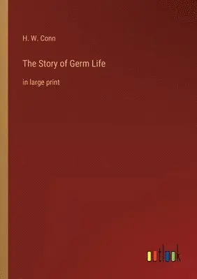 H W Conn - Story of Germ Life, Häftad. Tillgänglighet: Lägg i varukorg