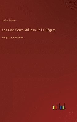 Jules Verne - Les Cinq Cents Millions De La Bégum, Inbunden