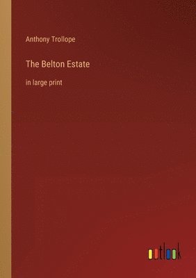 Anthony Trollope - Belton Estate, Häftad