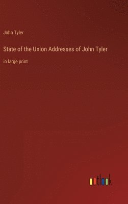 John Tyler - State of the Union Addresses of John Tyler, Inbunden