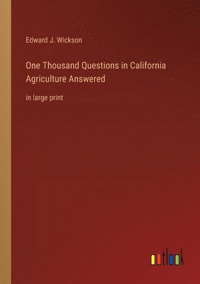 Edward J Wickson - One Thousand Questions in California Agriculture Answered, Häftad. Tillgänglighet: Lägg i varukorg