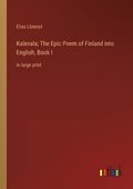 Kalevala; The Epic Poem of Finland into English, Book I