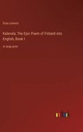 Kalevala; The Epic Poem of Finland into English, Book I