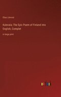 Kalevala; The Epic Poem of Finland into English, Complet