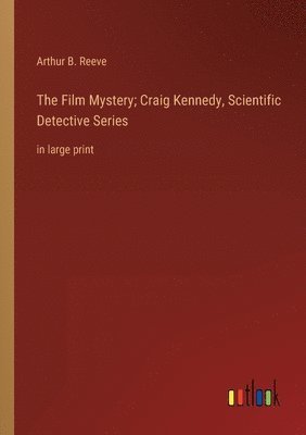 Film Mystery; Craig Kennedy, Scientific Detective Series