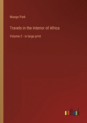 Mungo Park - Travels in the Interior of Africa, Häftad