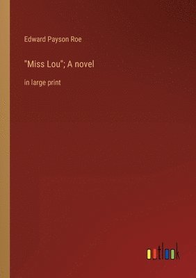 Miss Lou; A novel