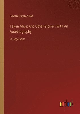 Taken Alive; And Other Stories, With An Autobiography