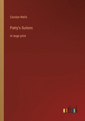 Carolyn Wells - Patty's Suitors, Häftad