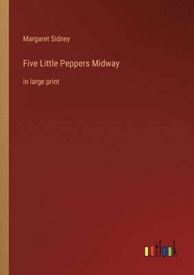 Margaret Sidney - Five Little Peppers Midway, Häftad