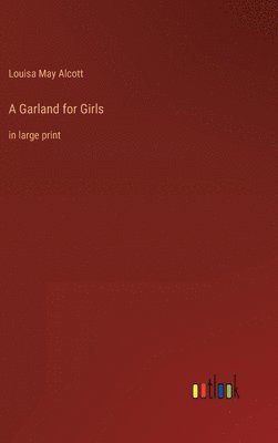 Louisa May Alcott - Garland for Girls, Inbunden