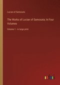 Works of Lucian of Samosata; In Four Volumes