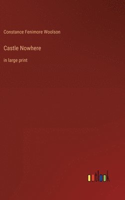 Constance Fenimore Woolson - Castle Nowhere, Inbunden
