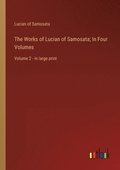 Works of Lucian of Samosata; In Four Volumes