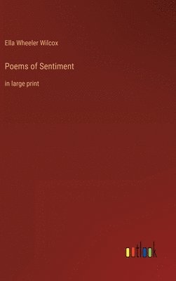 Ella Wheeler Wilcox - Poems of Sentiment, Inbunden