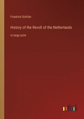 Friedrich Schiller - History of the Revolt of the Netherlands, Häftad