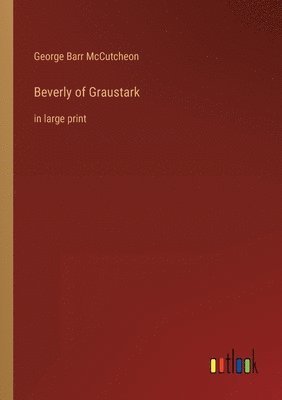 George Barr McCutcheon - Beverly of Graustark, Häftad