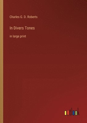 Charles G D Roberts - In Divers Tones, Häftad