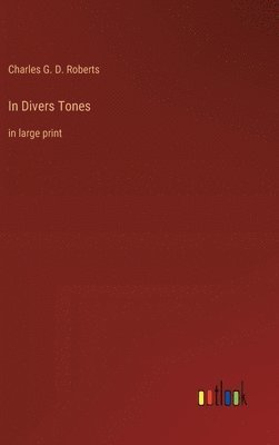 Charles G D Roberts - In Divers Tones, Inbunden