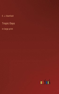 E J Banfield - Tropic Days, Inbunden. Tillgänglighet: Lägg i varukorg