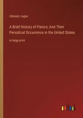 Clément Juglar - Brief History of Panics; And Their Periodical Occurrence in the United States, Häftad. Tillgänglighet: Lägg i varukorg