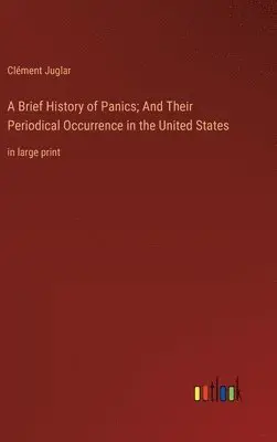 Clément Juglar - Brief History of Panics; And Their Periodical Occurrence in the United States, Inbunden. Tillgänglighet: Lägg i varukorg