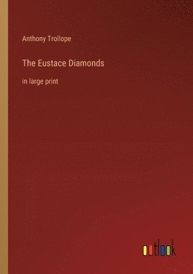 Anthony Trollope - Eustace Diamonds, Häftad