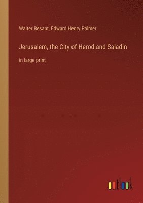 Walter Besant, Edward Henry Palmer - Jerusalem, the City of Herod and Saladin, Häftad