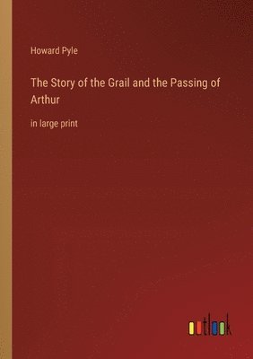 Howard Pyle - Story of the Grail and the Passing of Arthur, Häftad