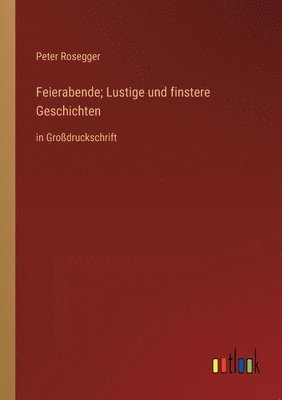 Feierabende; Lustige und finstere Geschichten