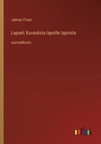 Lapset; Kuvauksia lapsille lapsista
