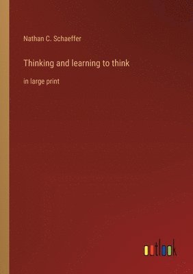 Nathan C Schaeffer - Thinking and learning to think, Häftad
