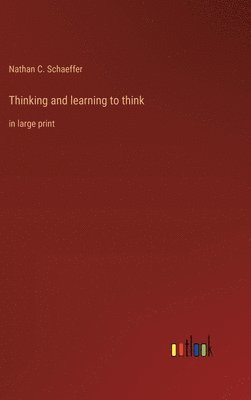 Nathan C Schaeffer - Thinking and learning to think, Inbunden