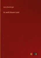 Carry Brachvogel - Im weiß-blauen Land, Inbunden. Tillgänglighet: Lägg i varukorg