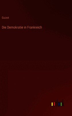 Guizot - Demokratie in Frankreich, Inbunden