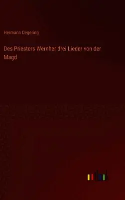 Hermann Degering - Des Priesters Wernher drei Lieder von der Magd, Inbunden. Tillgänglighet: Lägg i varukorg