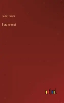 Rudolf Greinz - Bergheimat, Inbunden. Tillgänglighet: Lägg i varukorg