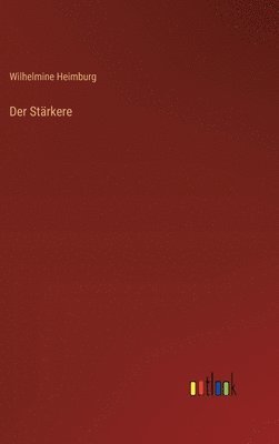 Wilhelmine Heimburg - Stärkere, Inbunden