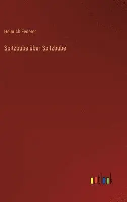 Heinrich Federer - Spitzbube über Spitzbube, Inbunden. Tillgänglighet: Lägg i varukorg