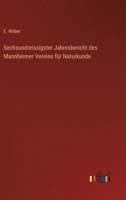 E Weber - Sechsundreissigster Jahresbericht des Mannheimer Vereins für Naturkunde, Inbunden